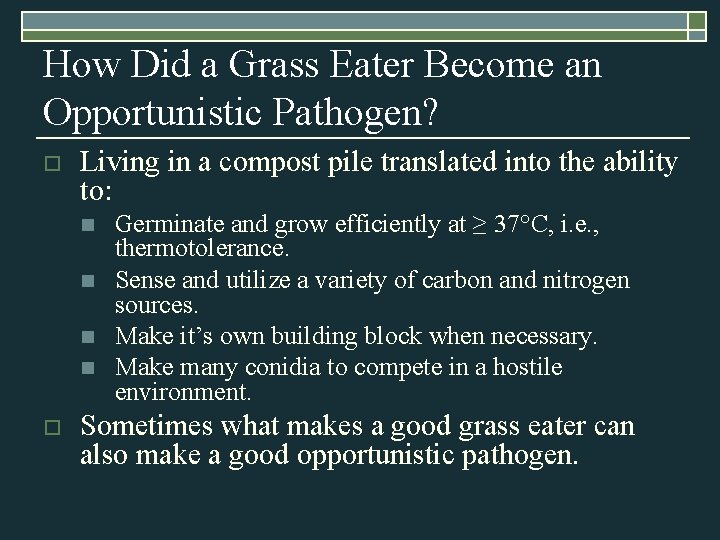 How Did a Grass Eater Become an Opportunistic Pathogen? o Living in a compost