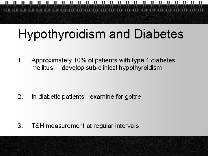 Hypothyroidism and Diabetes 1. Approximately 10% of patients with type 1 diabetes mellitus develop