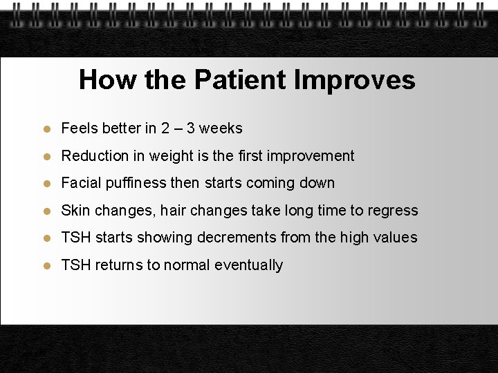How the Patient Improves l Feels better in 2 – 3 weeks l Reduction