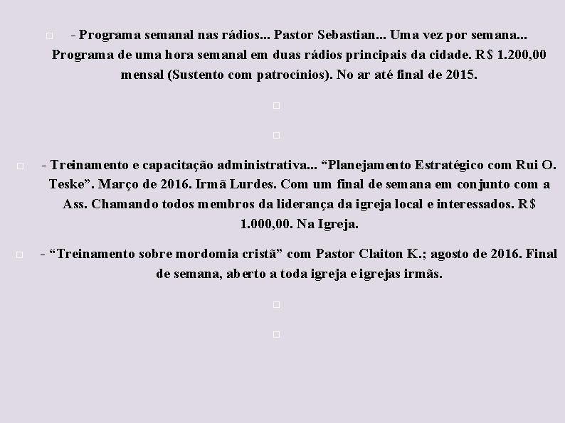 - Programa semanal nas rádios. . . Pastor Sebastian. . . Uma vez por