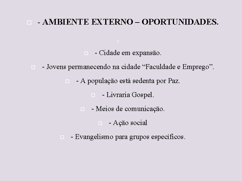  - AMBIENTE EXTERNO – OPORTUNIDADES. - Cidade em expansão. - Jovens permanecendo na