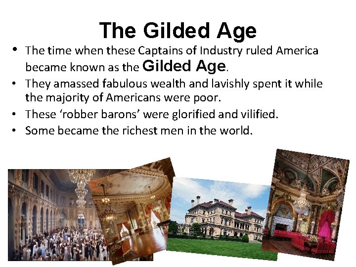 The Gilded Age • The time when these Captains of Industry ruled America became