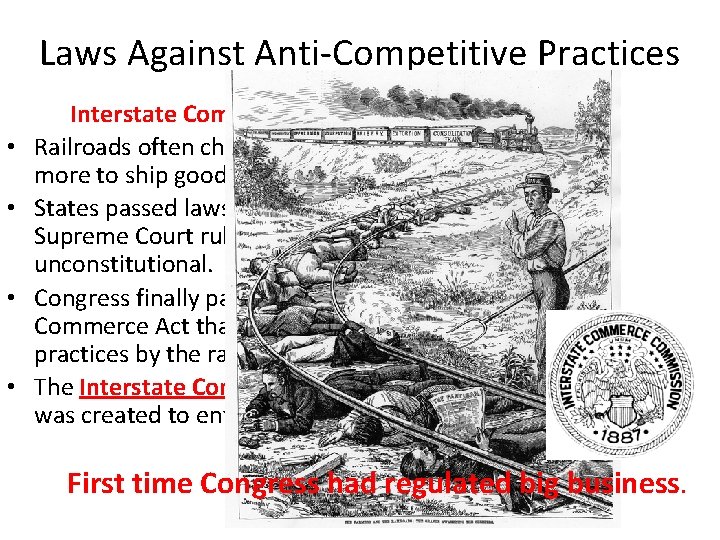 Laws Against Anti-Competitive Practices • • Interstate Commerce Act (1887) Railroads often charged small