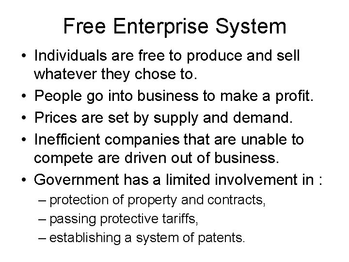 Free Enterprise System • Individuals are free to produce and sell whatever they chose