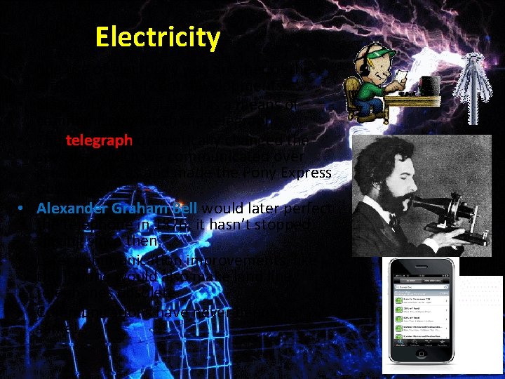 Electricity • The use of electricity was another of the era’s most significant developments.