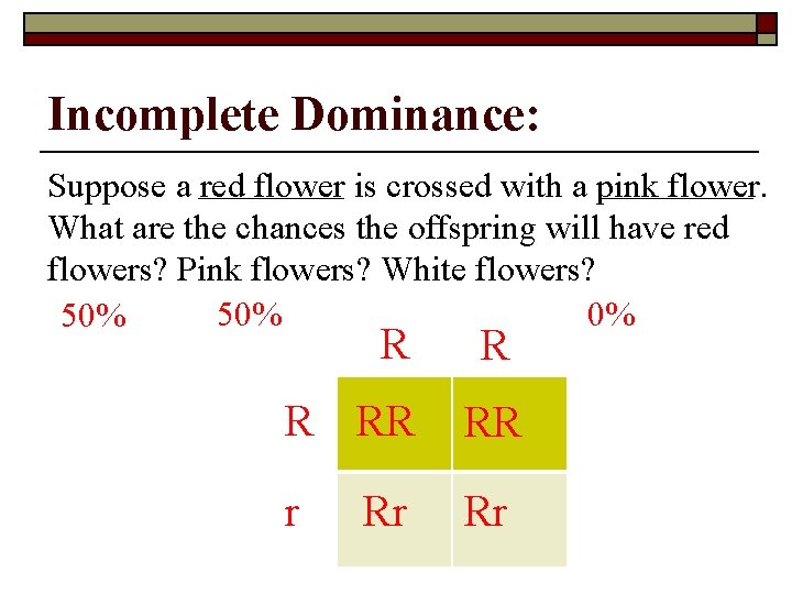 Incomplete Dominance: Suppose a red flower is crossed with a pink flower. What are