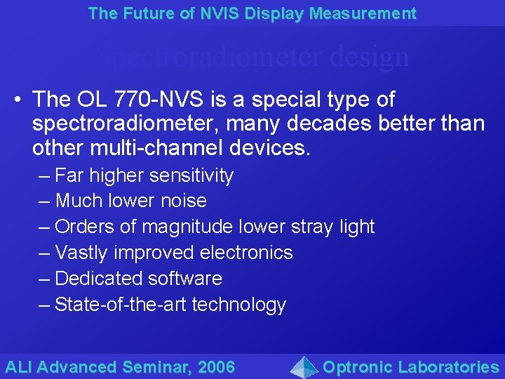 The Future of NVIS Display Measurement Spectroradiometer design • The OL 770 -NVS is