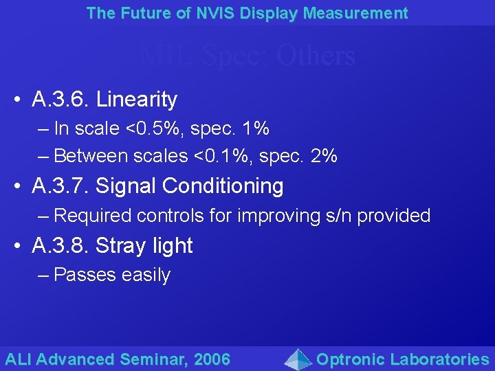 The Future of NVIS Display Measurement MIL Spec: Others • A. 3. 6. Linearity