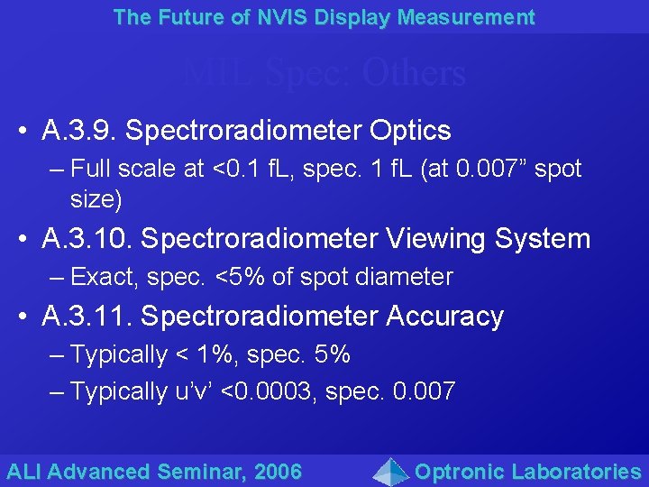 The Future of NVIS Display Measurement MIL Spec: Others • A. 3. 9. Spectroradiometer
