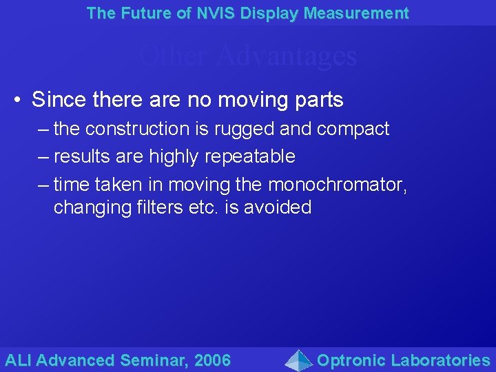 The Future of NVIS Display Measurement Other Advantages • Since there are no moving