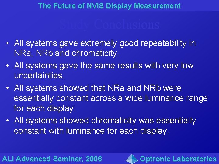 The Future of NVIS Display Measurement Study Conclusions • All systems gave extremely good