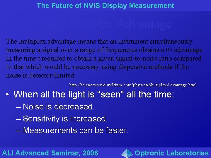 The Future of NVIS Display Measurement The Multiplex Advantage The multiplex advantage means that
