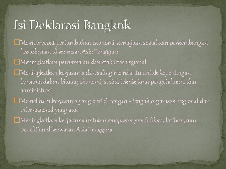 Isi Deklarasi Bangkok �Mempercepat pertumbuhan ekonomi, kemajuan sosial dan perkembangan kebudayaan di kawasan Asia