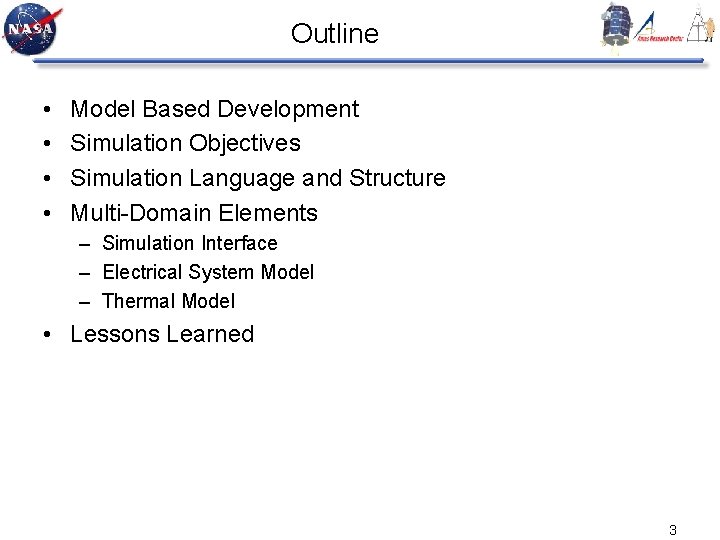 Outline • • Model Based Development Simulation Objectives Simulation Language and Structure Multi-Domain Elements