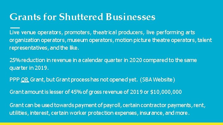 Grants for Shuttered Businesses Live venue operators, promoters, theatrical producers, live performing arts organization