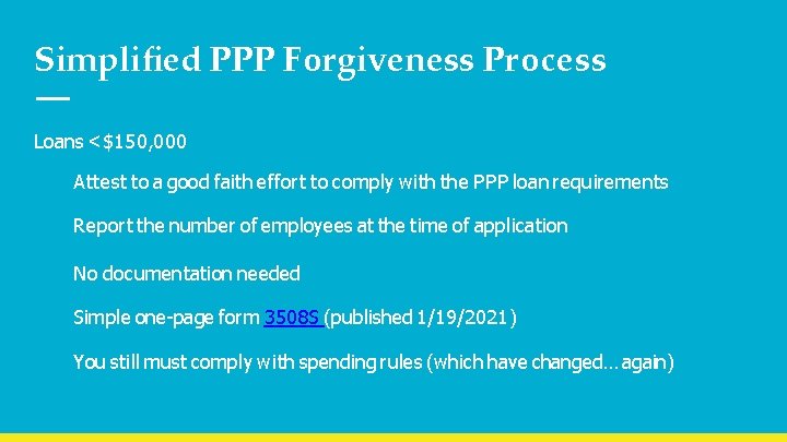 Simpliﬁed PPP Forgiveness Process Loans < $150, 000 Attest to a good faith effort