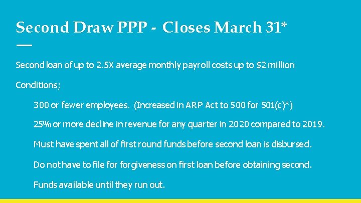 Second Draw PPP - Closes March 31* Second loan of up to 2. 5