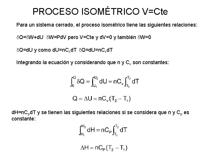 PROCESO ISOMÉTRICO V=Cte Para un sistema cerrado, el proceso isométrico tiene las siguientes relaciones: