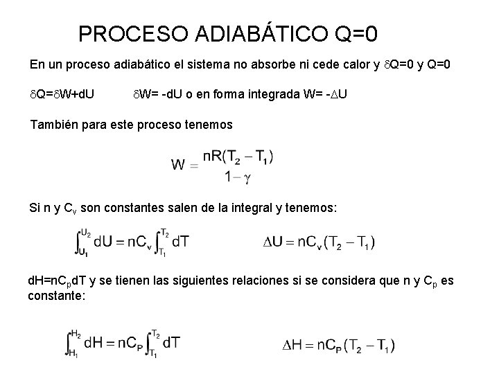 PROCESO ADIABÁTICO Q=0 En un proceso adiabático el sistema no absorbe ni cede calor