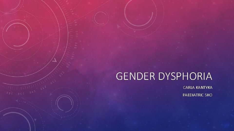 GENDER DYSPHORIA CARLA KANTYKA PAEDIATRIC SHO 