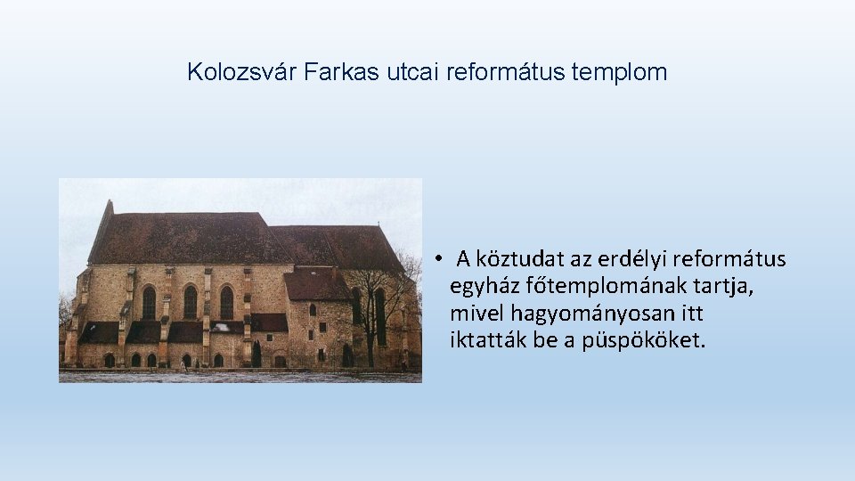 Kolozsvár Farkas utcai református templom • A köztudat az erdélyi református egyház főtemplomának tartja,