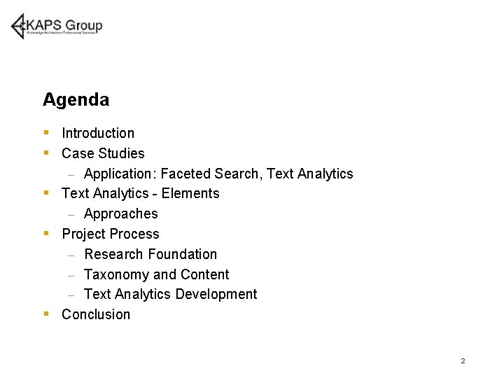 Agenda § Introduction § Case Studies Application: Faceted Search, Text Analytics § Text Analytics