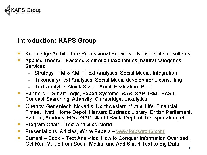 Introduction: KAPS Group § Knowledge Architecture Professional Services – Network of Consultants § Applied