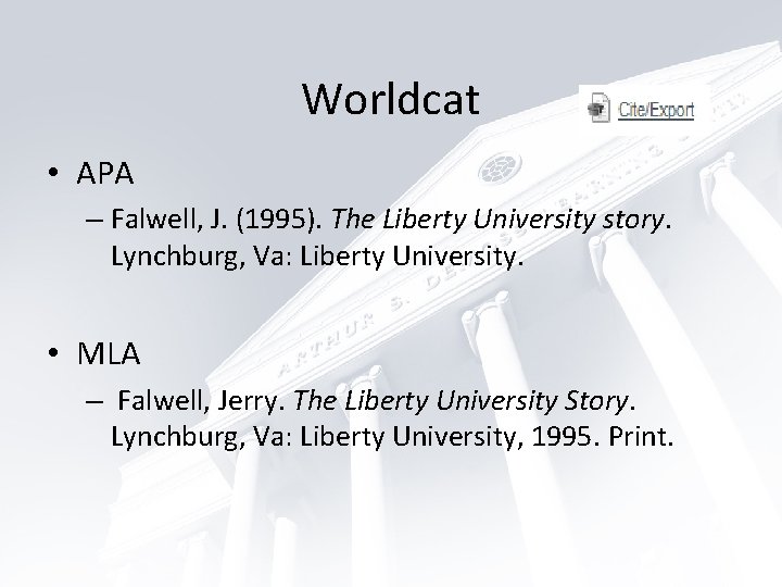 Worldcat • APA – Falwell, J. (1995). The Liberty University story. Lynchburg, Va: Liberty