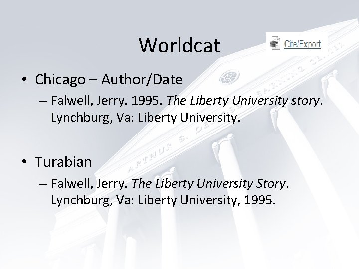 Worldcat • Chicago – Author/Date – Falwell, Jerry. 1995. The Liberty University story. Lynchburg,