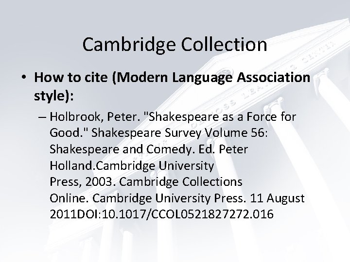 Cambridge Collection • How to cite (Modern Language Association style): – Holbrook, Peter. "Shakespeare