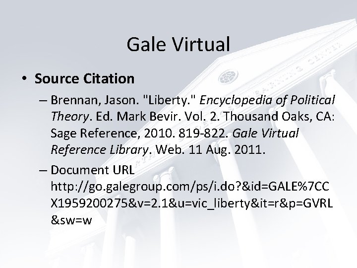 Gale Virtual • Source Citation – Brennan, Jason. "Liberty. " Encyclopedia of Political Theory.