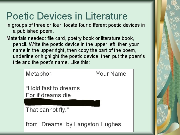 Poetic Devices in Literature In groups of three or four, locate four different poetic