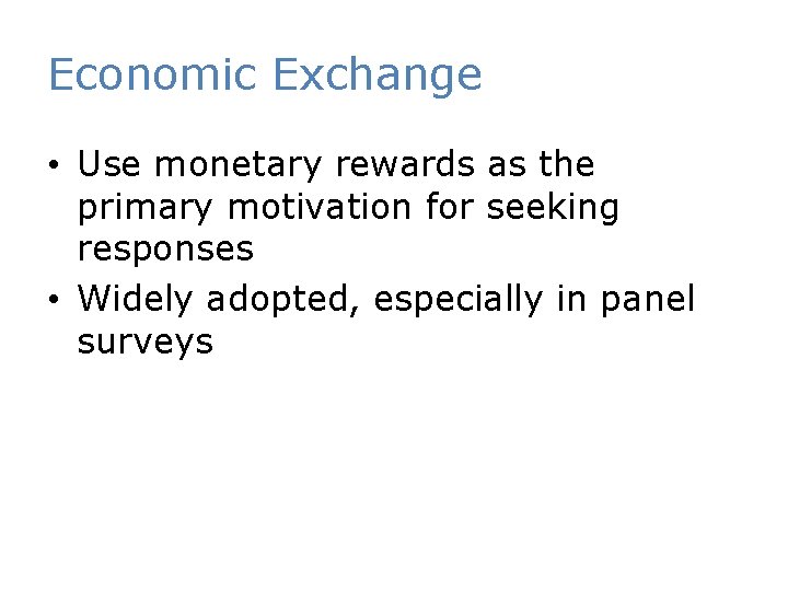 Economic Exchange • Use monetary rewards as the primary motivation for seeking responses •
