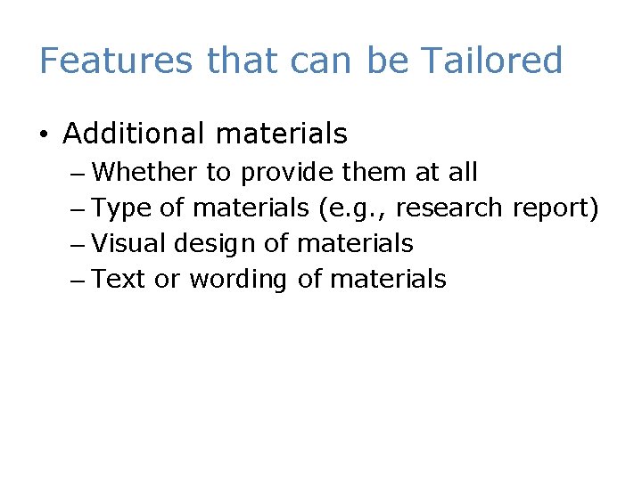 Features that can be Tailored • Additional materials – Whether to provide them at