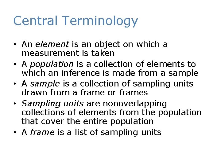 Central Terminology • An element is an object on which a measurement is taken