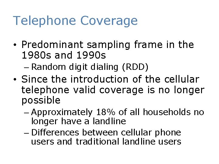 Telephone Coverage • Predominant sampling frame in the 1980 s and 1990 s –
