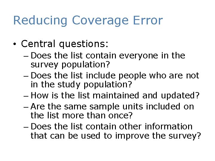 Reducing Coverage Error • Central questions: – Does the list contain everyone in the