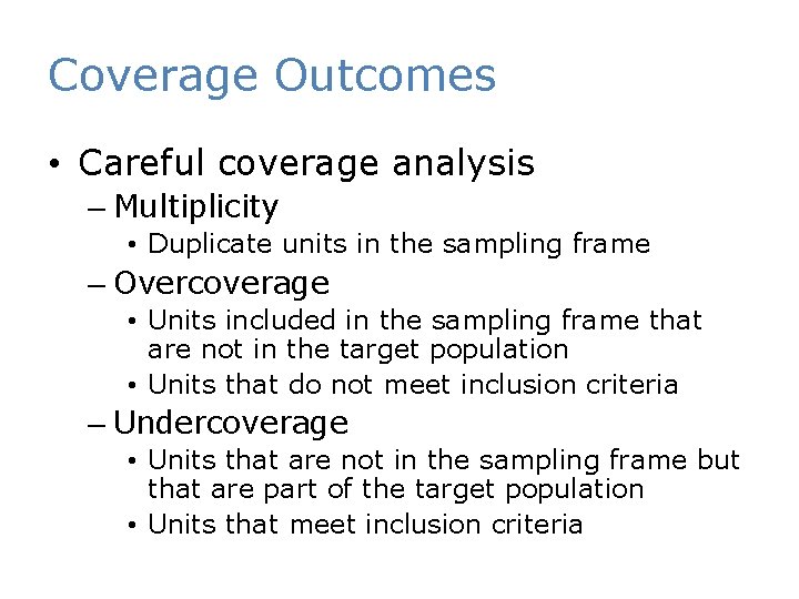Coverage Outcomes • Careful coverage analysis – Multiplicity • Duplicate units in the sampling