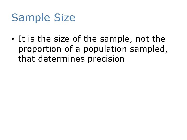 Sample Size • It is the size of the sample, not the proportion of