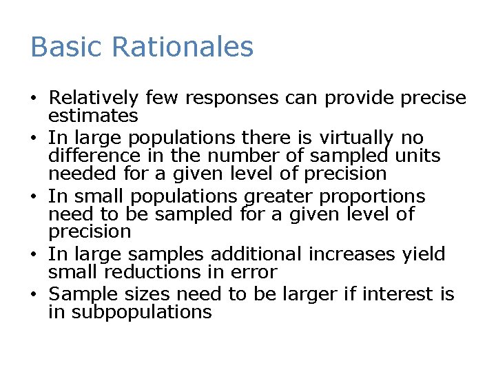 Basic Rationales • Relatively few responses can provide precise estimates • In large populations