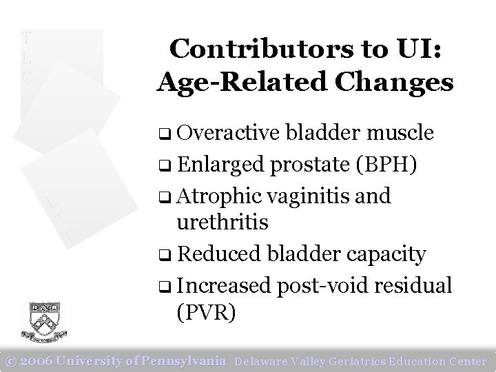 T L C Contributors to UI: Age-Related Changes q Overactive L T C bladder