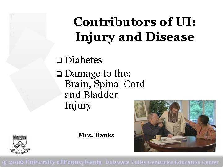 T L C Contributors of UI: Injury and Disease q Diabetes q Damage L