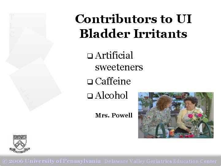 Contributors to UI Bladder Irritants T L C q Artificial L T sweeteners q