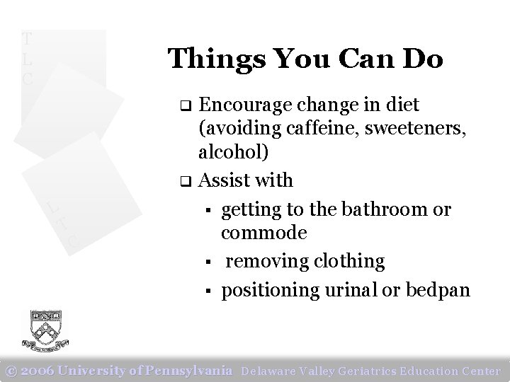 T L C Things You Can Do Encourage change in diet (avoiding caffeine, sweeteners,