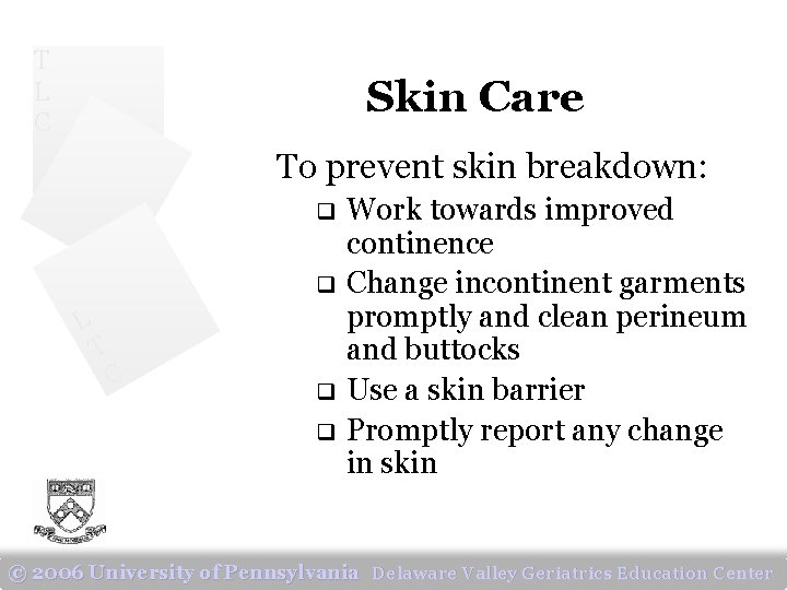 T L C Skin Care To prevent skin breakdown: q q L T C