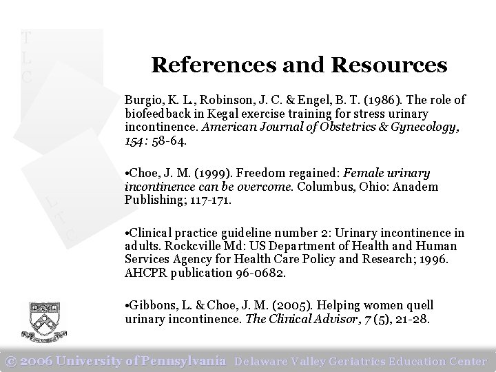 T L C References and Resources Burgio, K. L. , Robinson, J. C. &