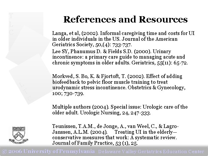 T L C References and Resources Langa, et al, (2002). Informal caregiving time and