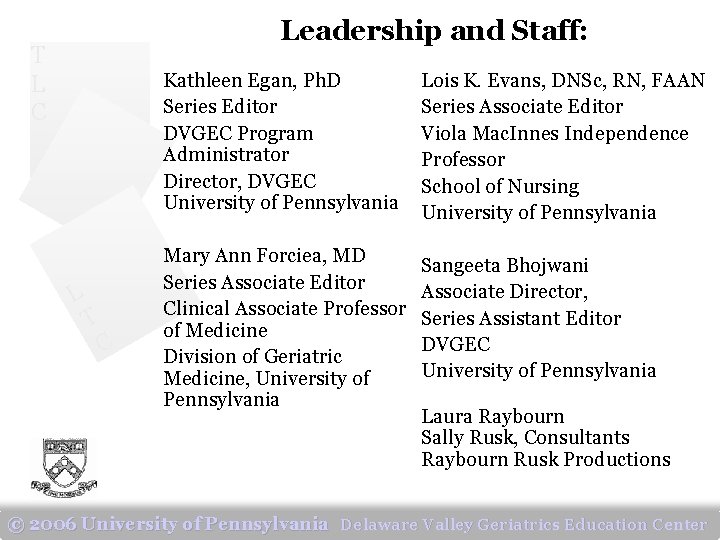 Leadership and Staff: T L C L T C Kathleen Egan, Ph. D Series