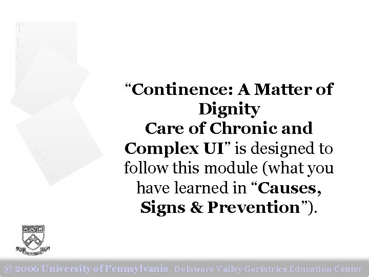 T L C L T C “Continence: A Matter of Dignity Care of Chronic