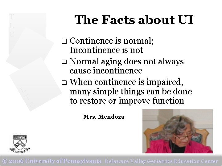 T L C The Facts about UI Continence is normal; Incontinence is not q